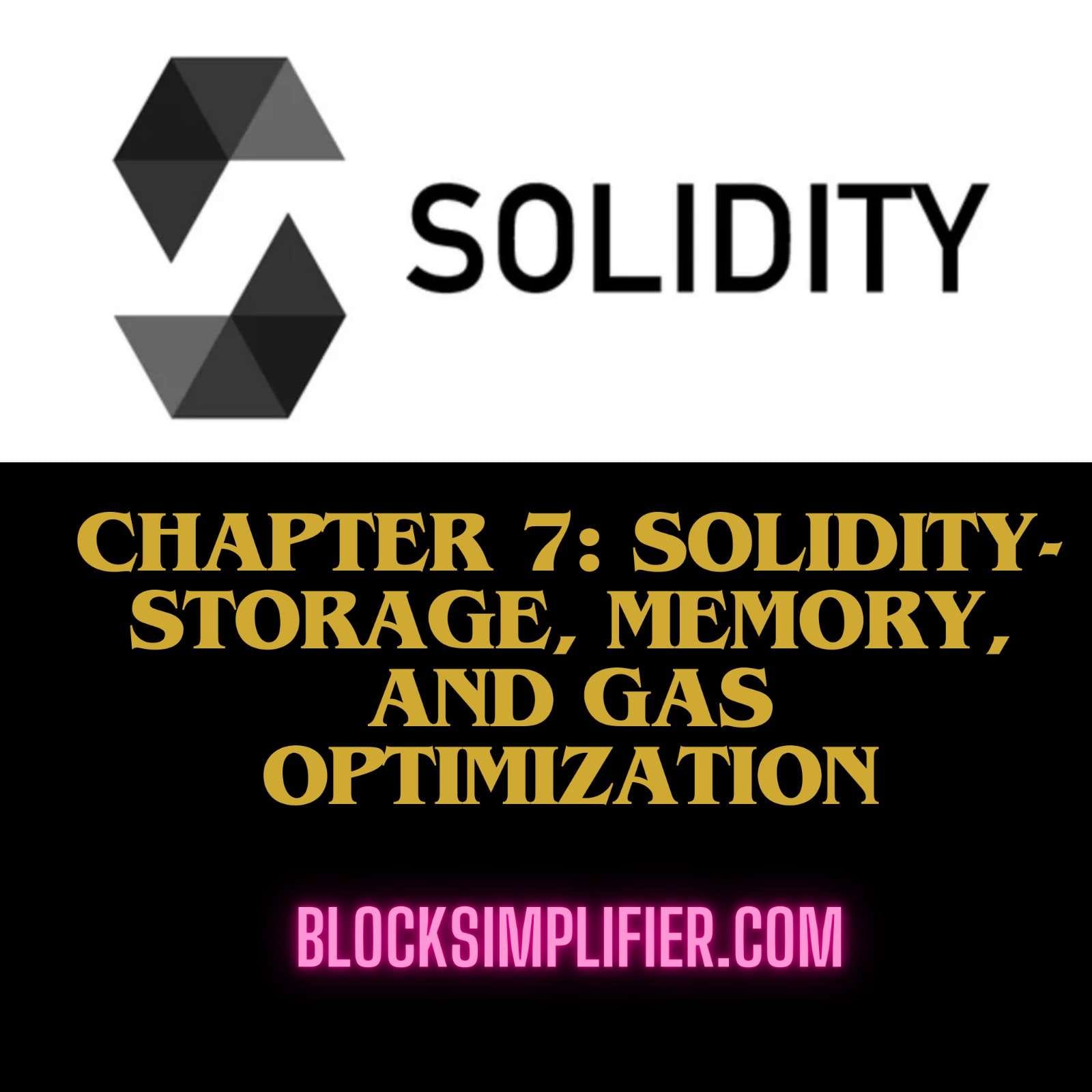 Chapter 7: Solidity-Storage, Memory, and Gas Optimization-blocksimplifier