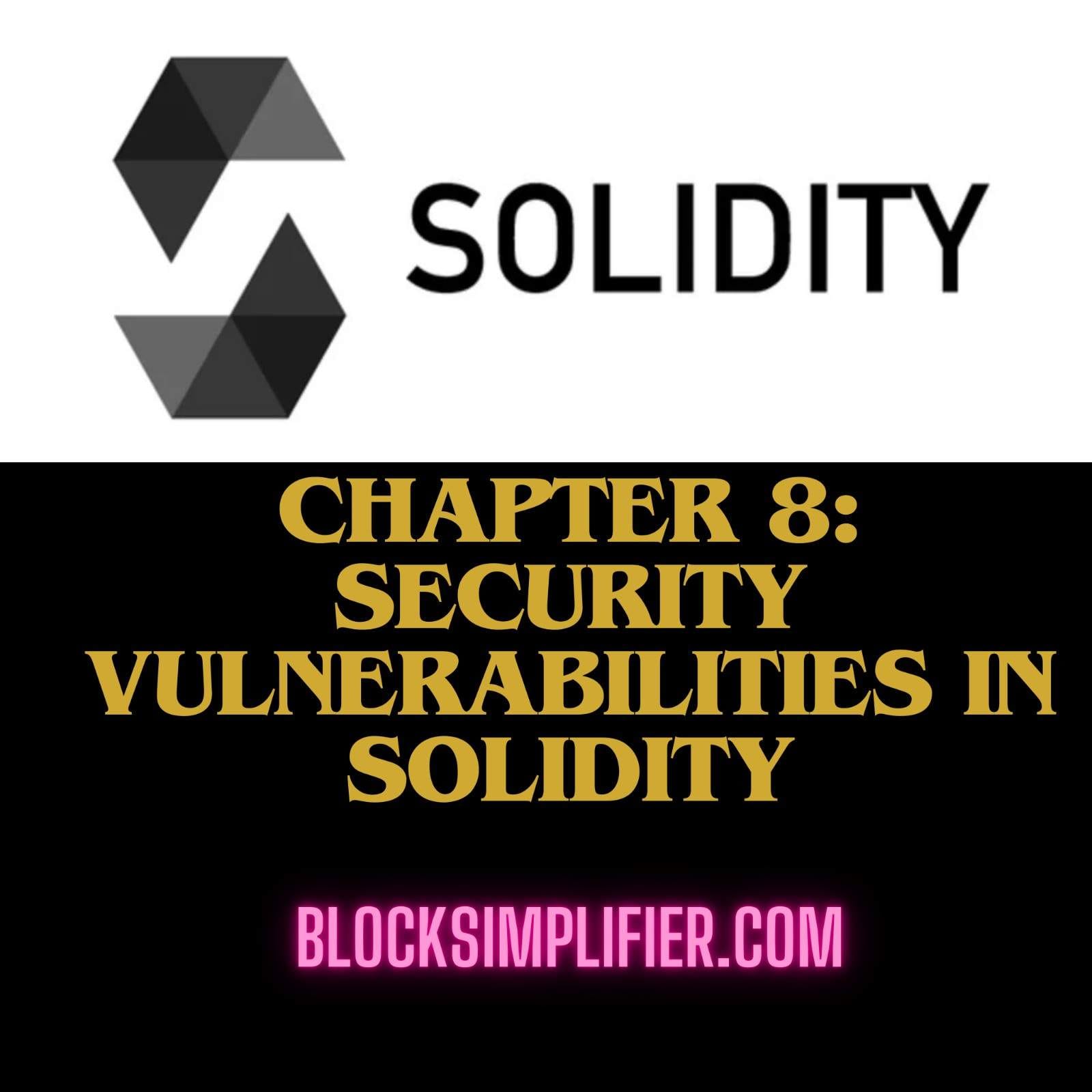 Chapter 8:Security Vulnerabilities in Solidity-blocksimplifier