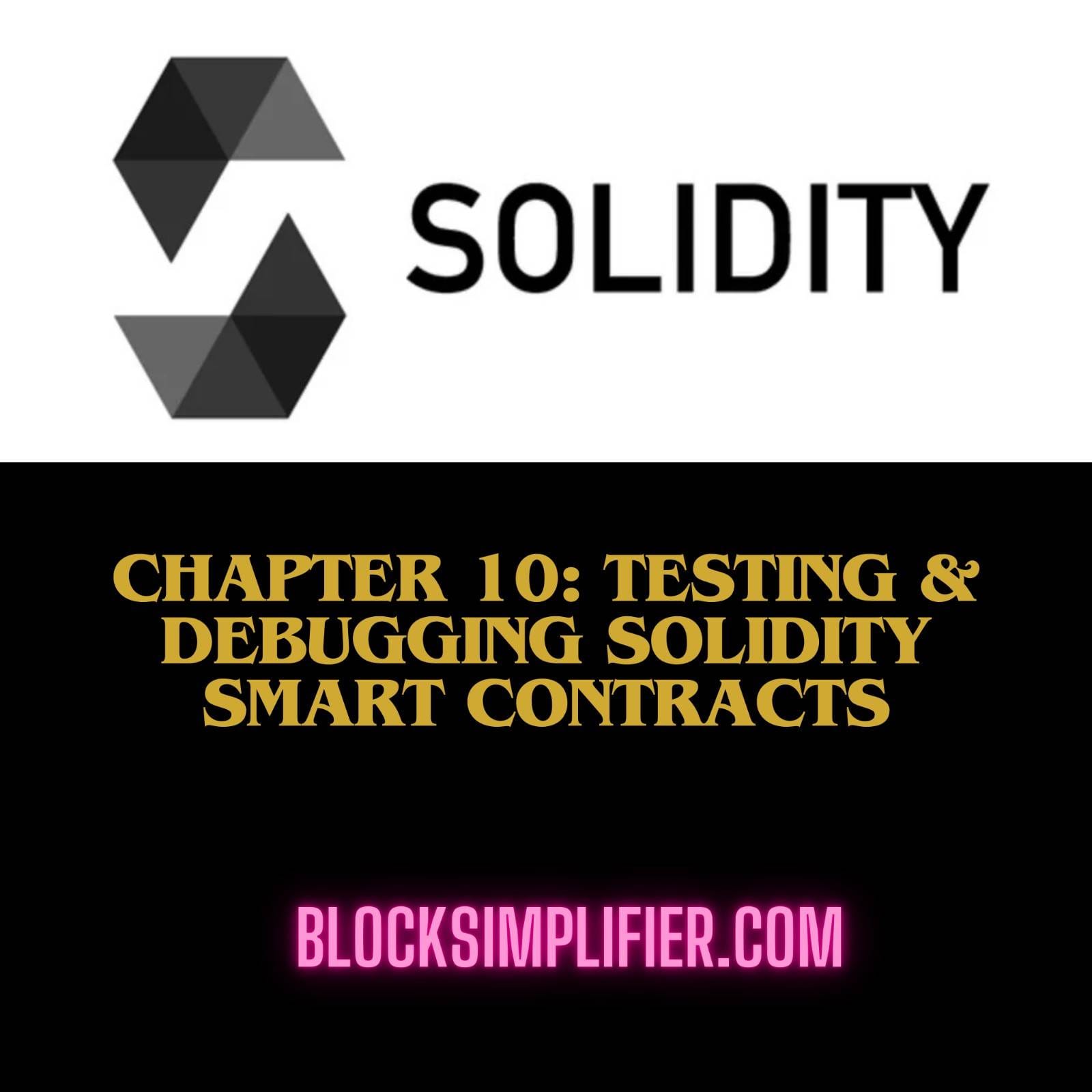 Chapter 10: Testing and Debugging Solidity Smart Contracts-blocksimplifier