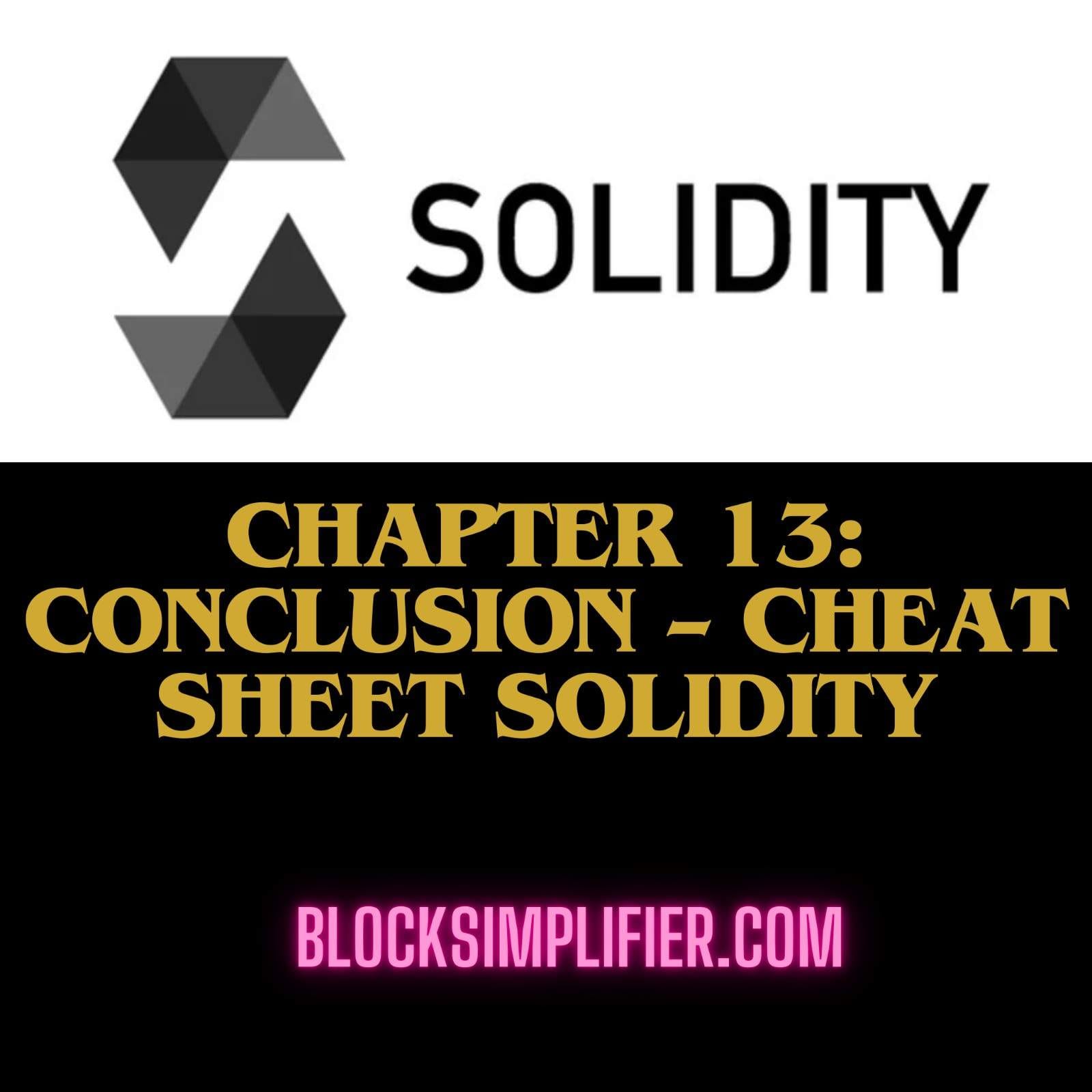 Chapter 13: Conclusion - Cheat Sheet Solidity-blocksimplifier