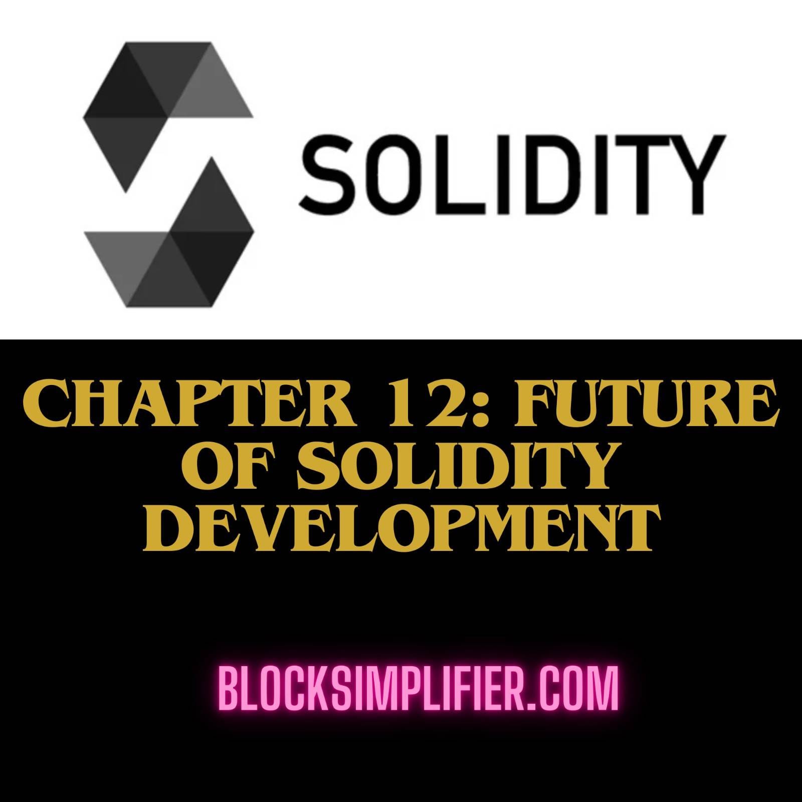 Chapter 12: Future of Solidity development-blocksimplifier