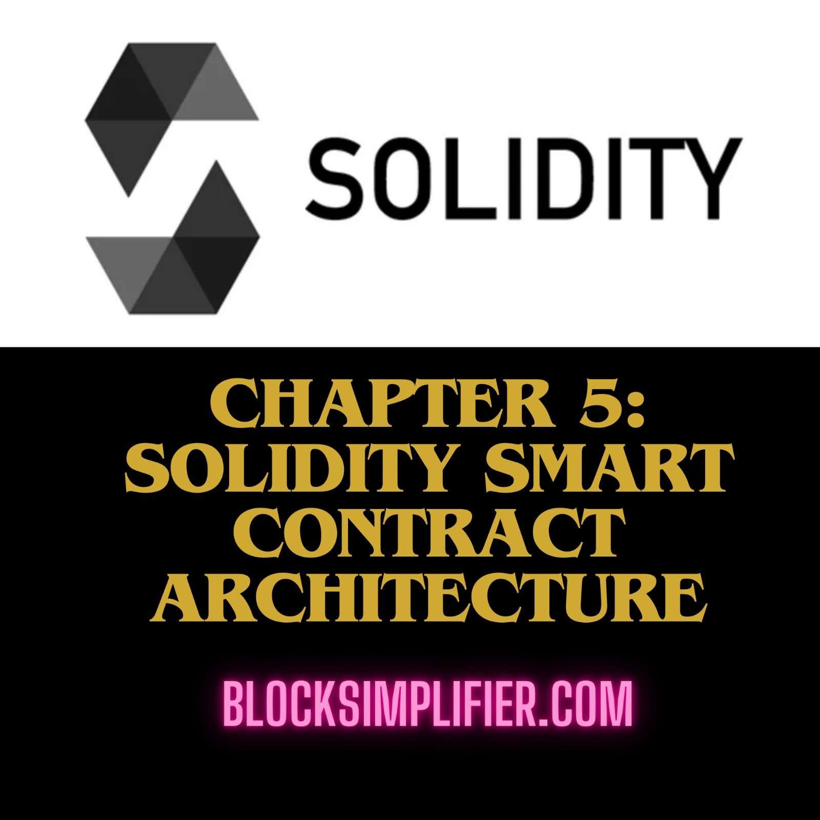 Chapter 5: Solidity Smart Contract Architecture-blocksimplifier