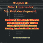 Chapter 8: Cairo Libraries for StarkNet development.
