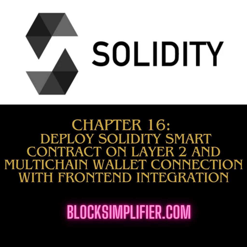 Chapter 16:  Deploy Solidity smart contract on Layer 2 and multichain wallet connection with Frontend Integration