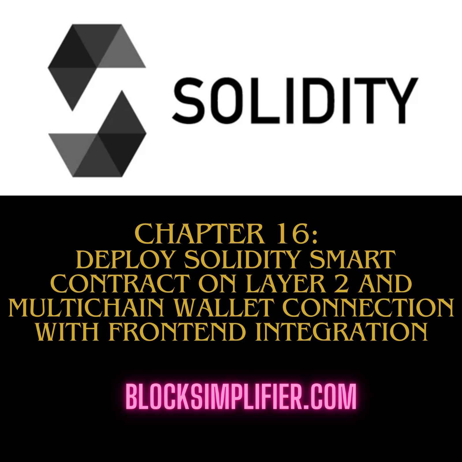 Chapter 16: Deploy Solidity smart contract on Layer 2 and multichain wallet connection with Frontend Integration-blocksimplifier