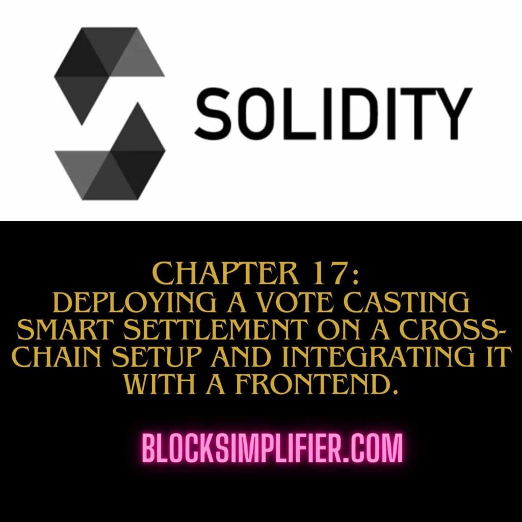 Chapter 17: Deploying a vote casting smart contract on a cross-chain setup and integrating it with a frontend-solidity