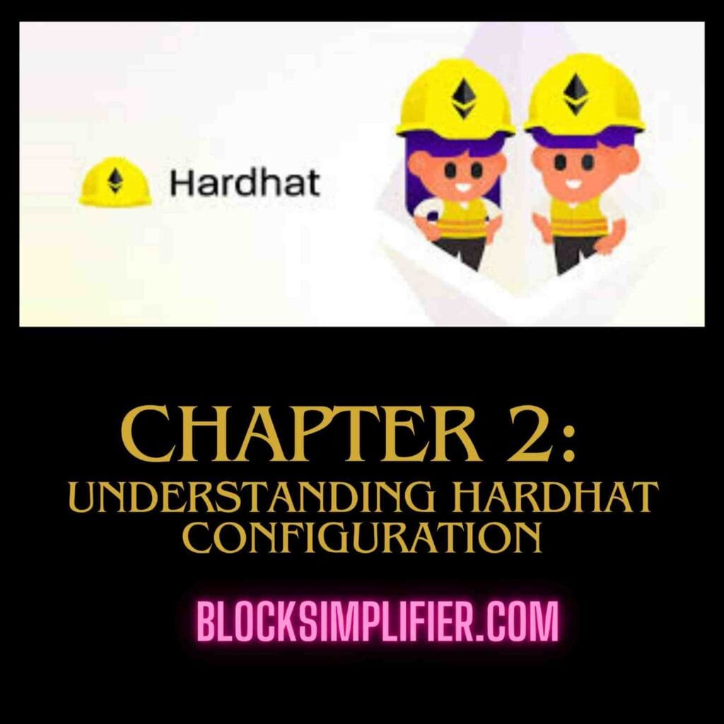 Chapter 2: Understanding Hardhat Configuration