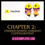 Chapter 2: Understanding Hardhat Configuration