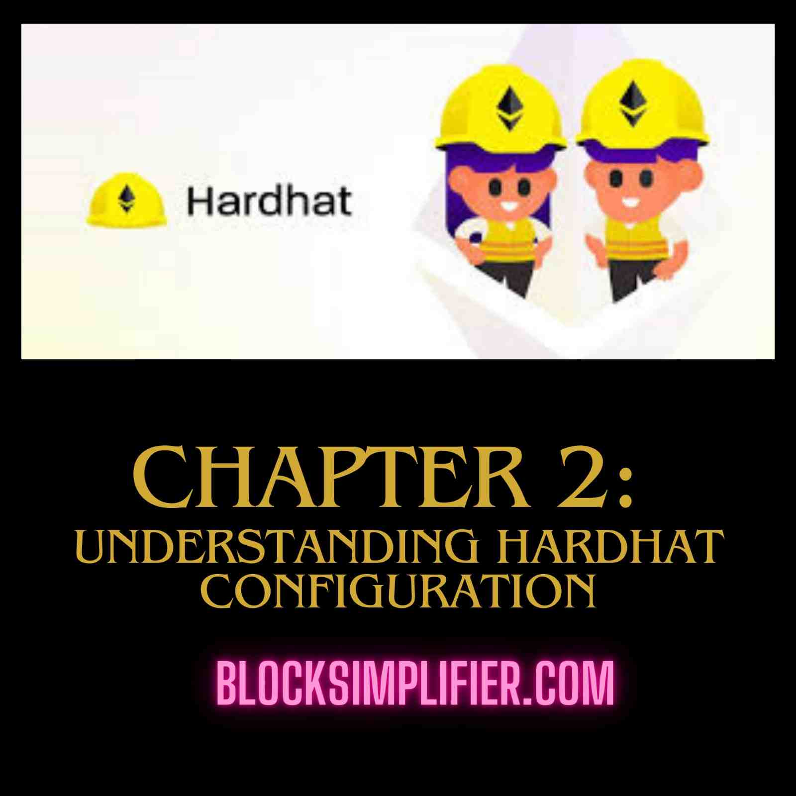 Chapter 2: Understanding Hardhat Configuration-blocksimplifier