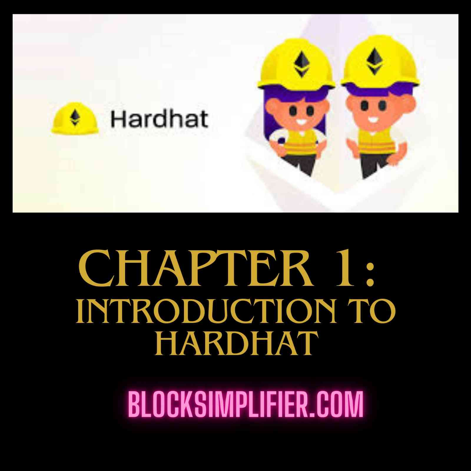 Chapter 1: Introduction to Hardhat-blocksimplifier