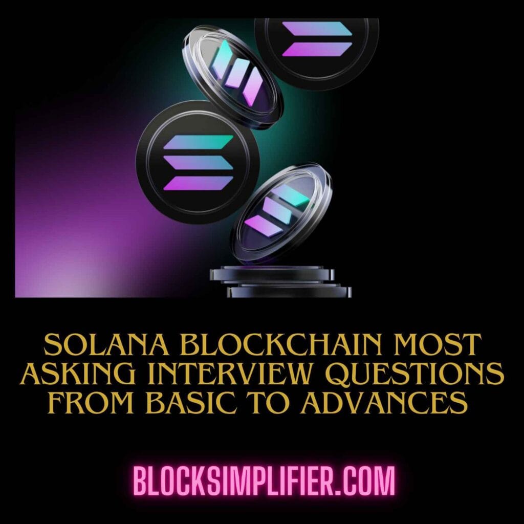 Solana blockchain Most Asking Interview Questions from Basic to Advances