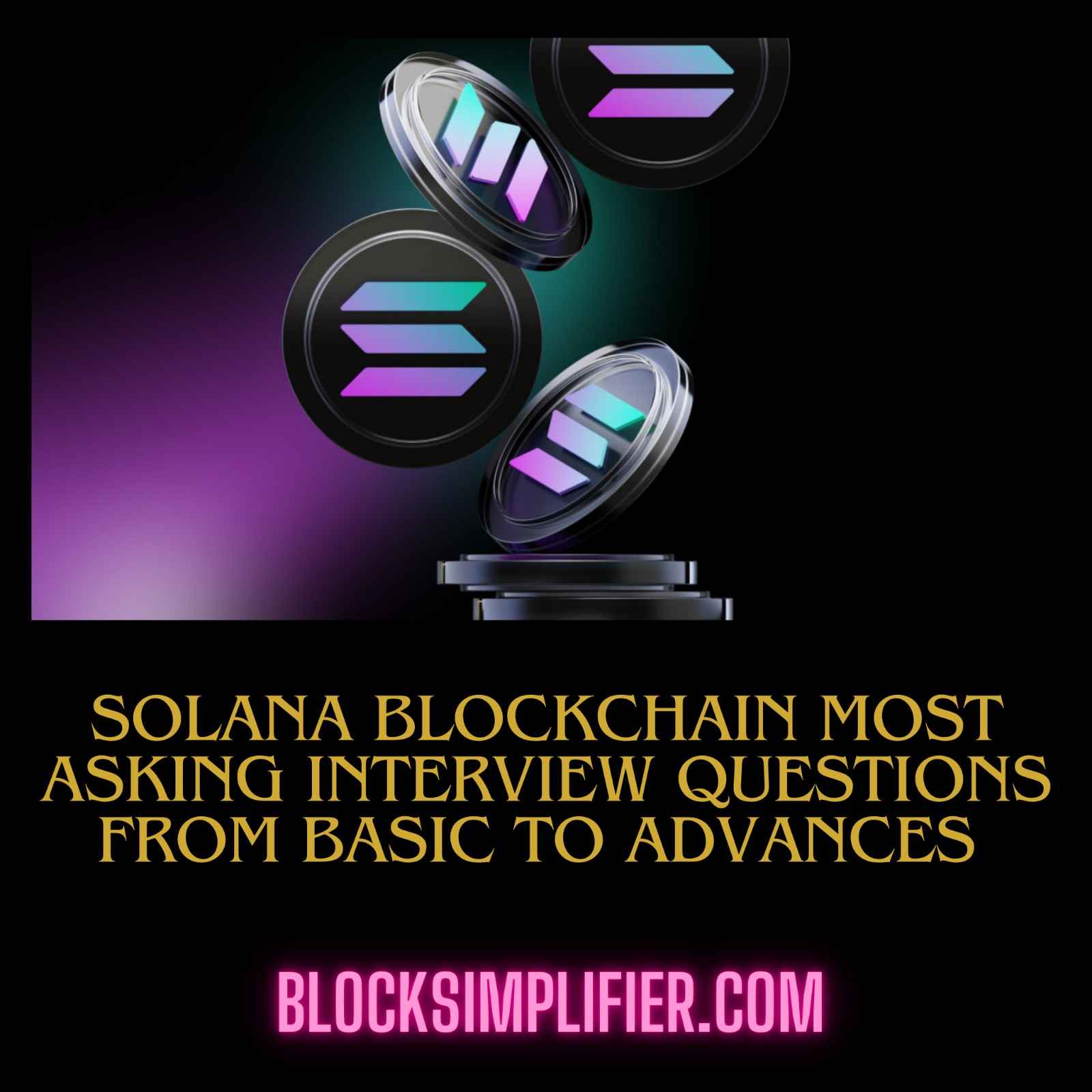 Solana blockchain Most Asking Interview Questions from Basic to Advances -blocksimplifier