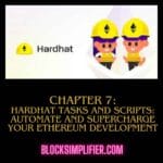Chapter 7: Hardhat Tasks and Scripts: Automate and Supercharge Your Ethereum Development