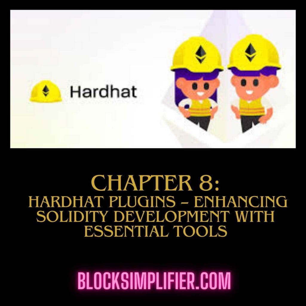 Chapter 8: Hardhat Plugins – Enhancing Solidity Development with Essential Tools