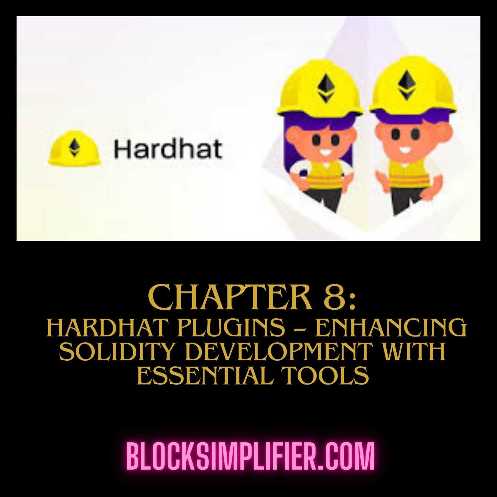 Chapter 8: Hardhat Plugins – Enhancing Solidity Development with Essential Tools-blocksimplifier