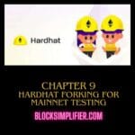 Chapter 9: Hardhat Forking for Mainnet Testing.
