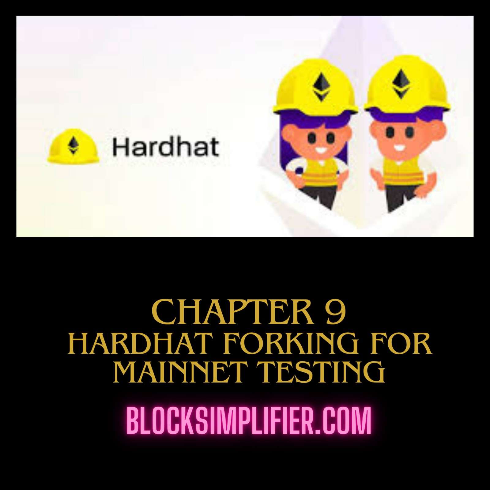 Chapter 9: Hardhat Forking for Mainnet Testing.-blocksimplifier