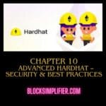 Chapter 10: Advanced Hardhat – Security and Best Practice