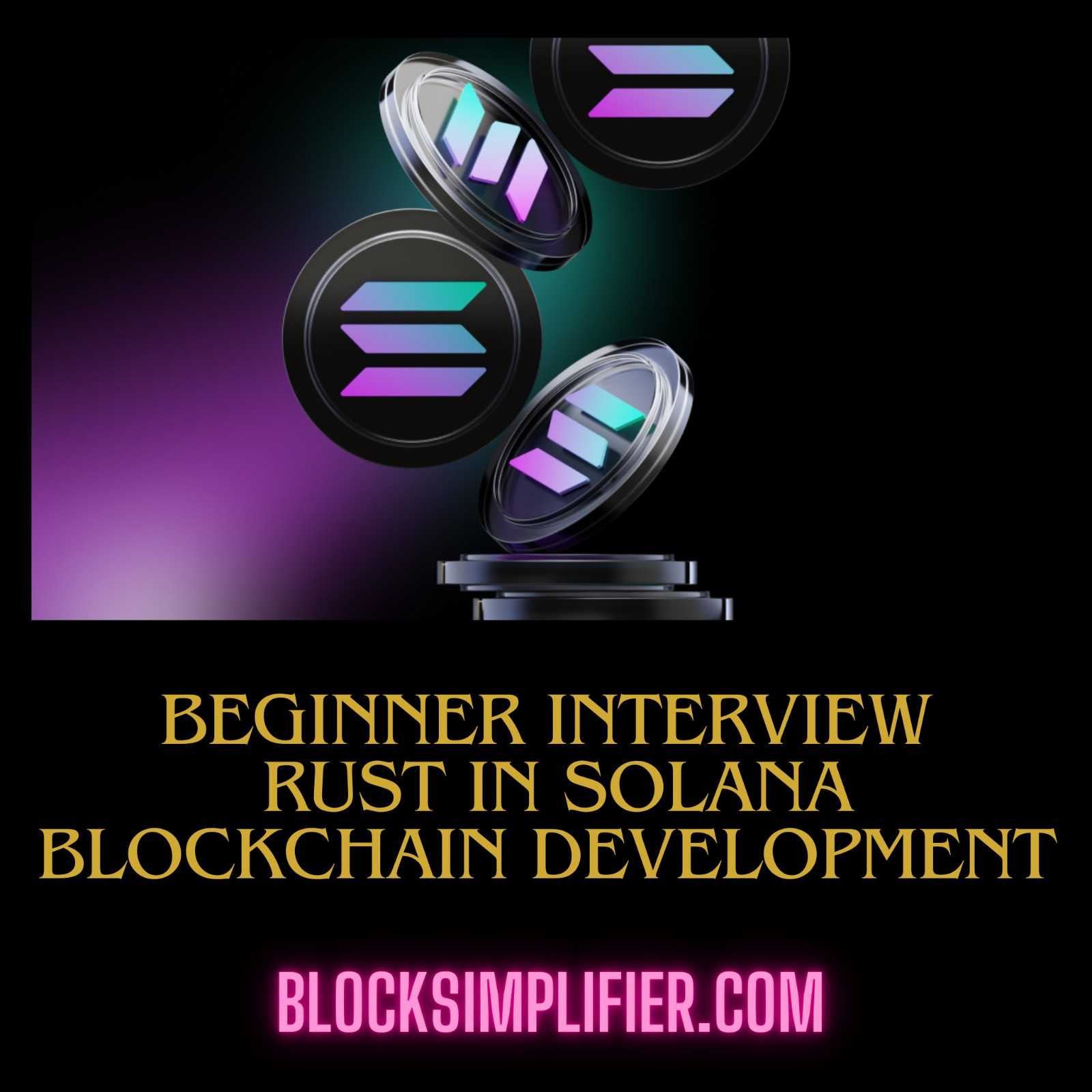 Beginner interview questions for Rust in Solana Blockchain Development-blocksimplifier