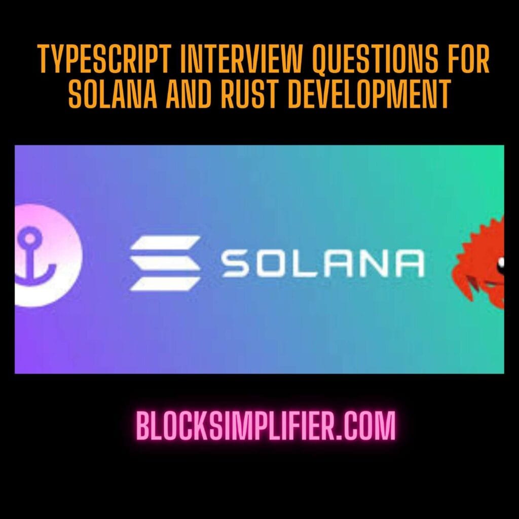 TypeScript Interview Questions for Solana and Rust Development