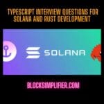 TypeScript Interview Questions for Solana and Rust Development