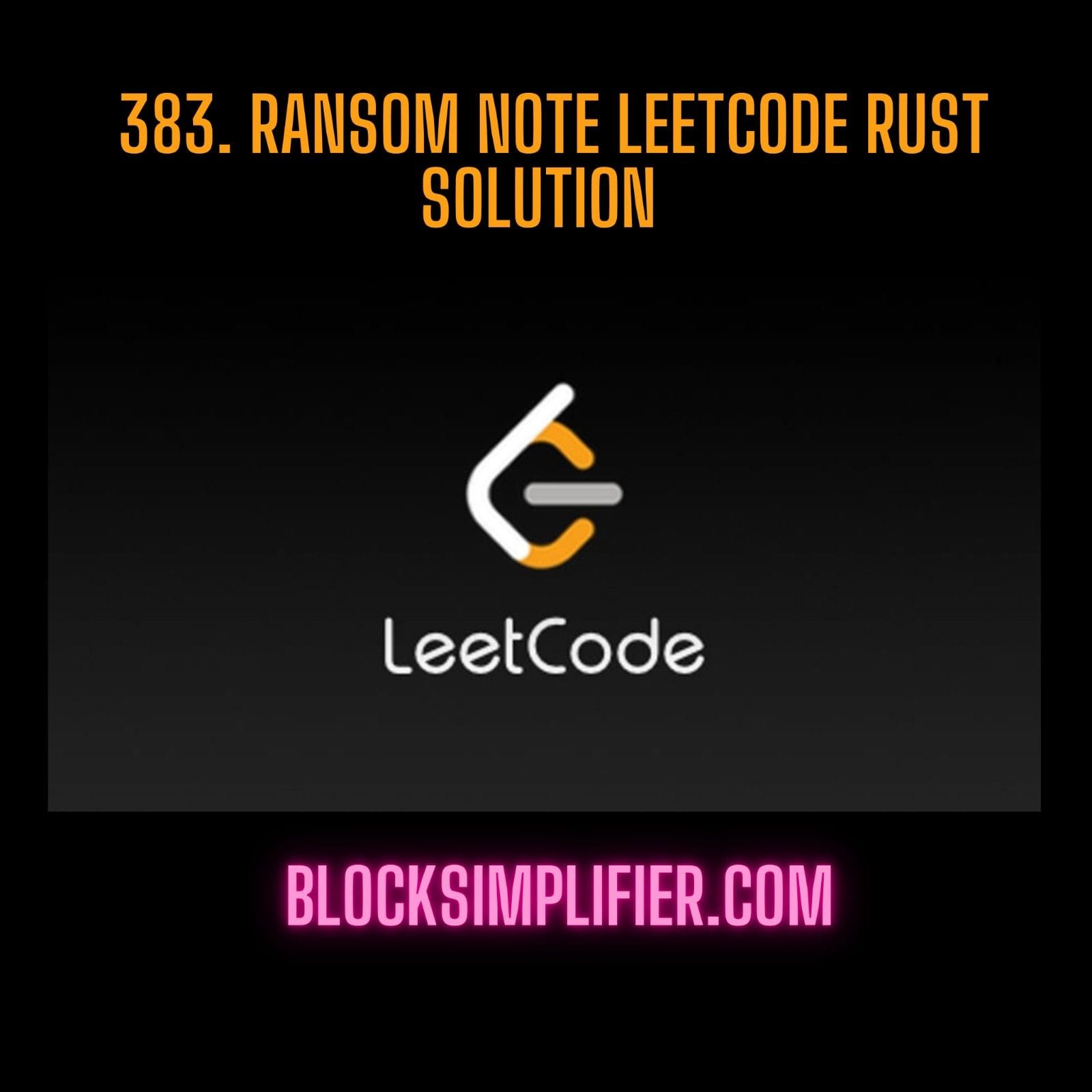 383. Ransom Note Leetcode Rust solution -blocksimplifier