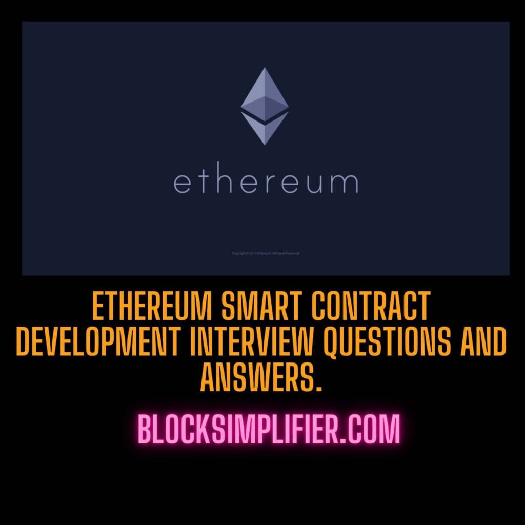 Ethereum Smart Contract Development Interview Questions And Answers.