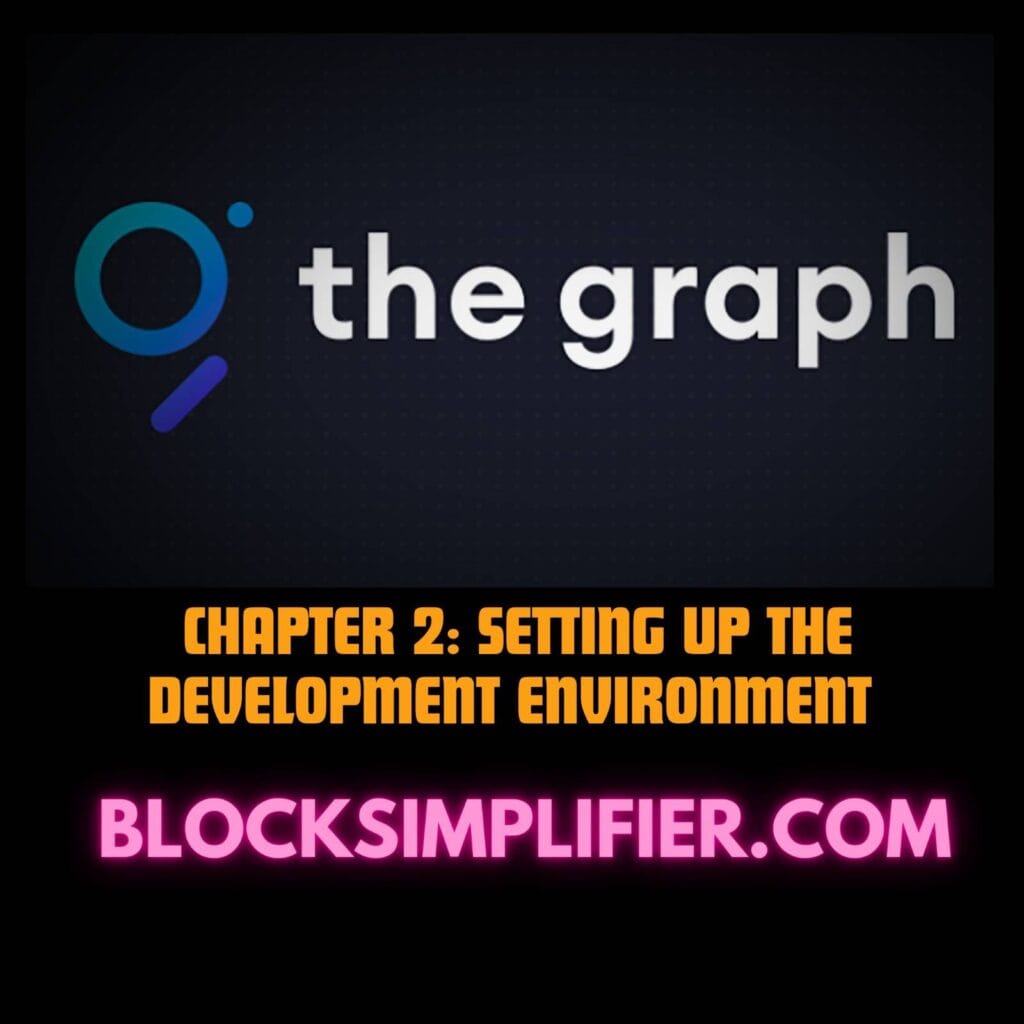 Chapter 2: Setting Up the Development Environment for Thegraph