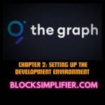Chapter 2: Setting Up the Development Environment for Thegraph