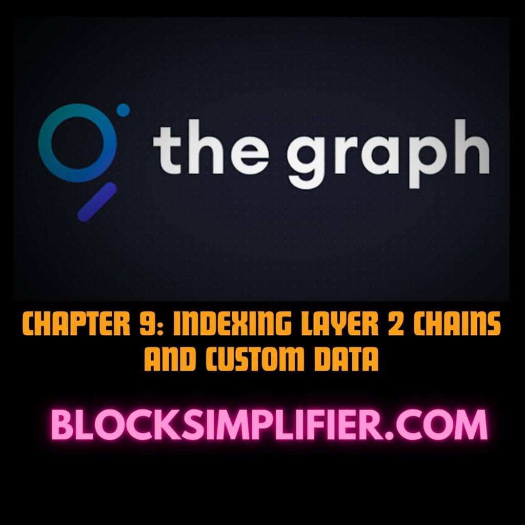 Chapter 9:  Indexing Layer 2 Chains and Custom Data