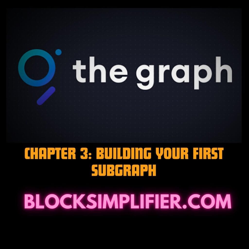 Chapter 3: Building Your First Subgraph