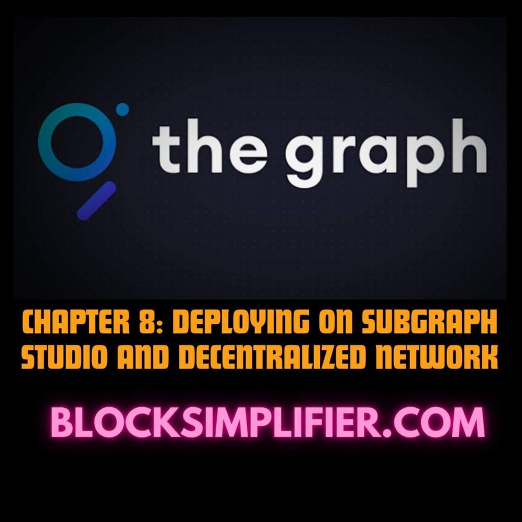 Chapter 8: Deploying on Subgraph Studio and Decentralized Network