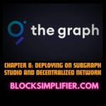 Chapter 8: Deploying on Subgraph Studio and Decentralized Network