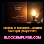 Foundry  β Multiple Choice Quiz (90 Questions)