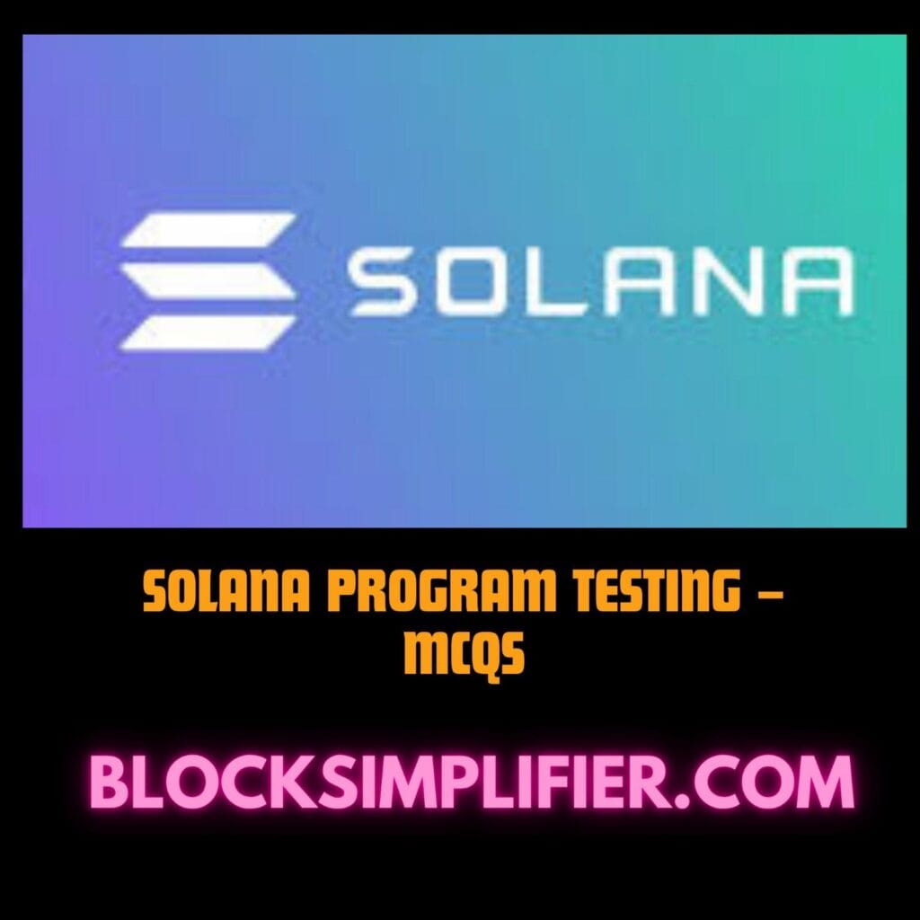 Solana Program Testing – MCQs